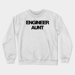 Engineer aunt Crewneck Sweatshirt